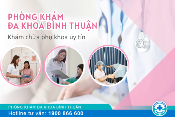 Chất lượng khám chữa phụ khoa tại Phòng Khám Phụ Khoa Bình Thuận có tốt không?