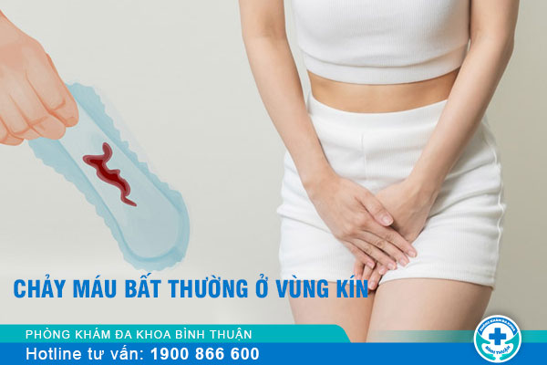 Chảy máu vùng kín bất thường có sao không?