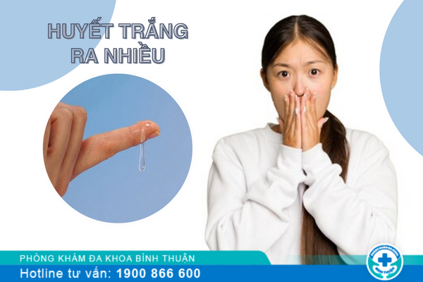 Huyết trắng nhiều có sao không? chữa bằng cách nào?