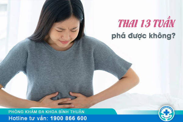 Phá thai 13 tuần có được không?