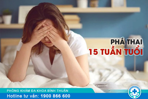 [Chính Xác] phá thai 15 tuần tuổi có được không?