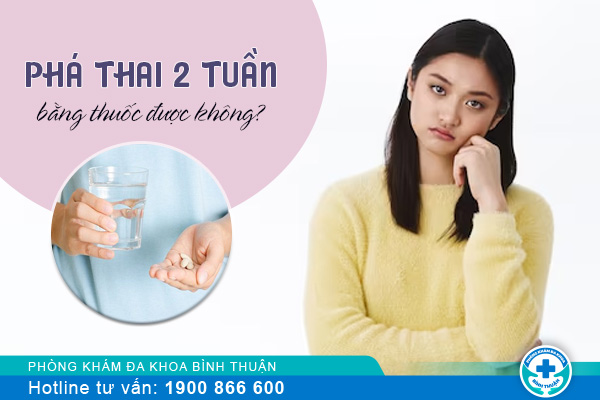 Phá thai 2 tuần bằng thuốc