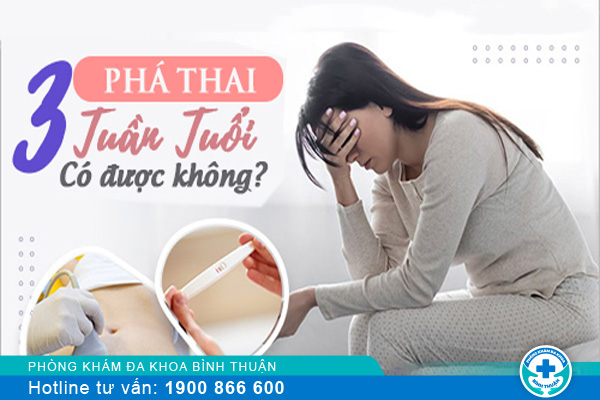 Cách phá thai 3 tuần hiện nay là gì?