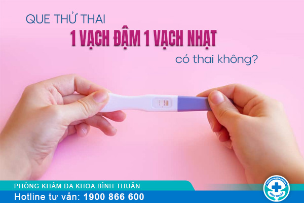 Thử que thấy 1 vạch đậm 1 vạch nhạt là gì?