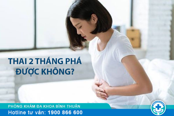 Thắc mắc: Mang thai 2 tháng phá được không?