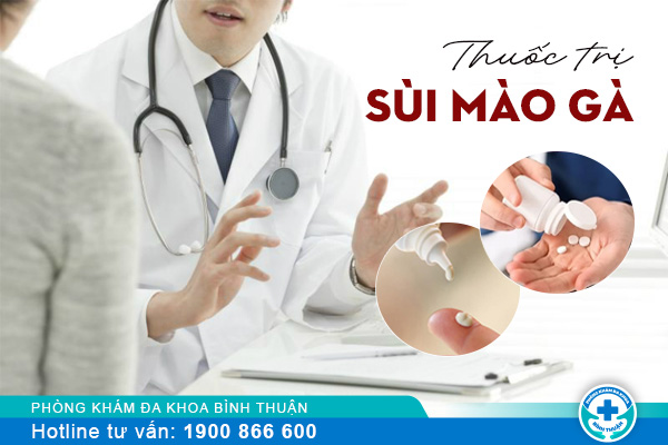 Tìm hiểu thuốc trị sùi mào gà và những thông tin cần biết khi sử dụng